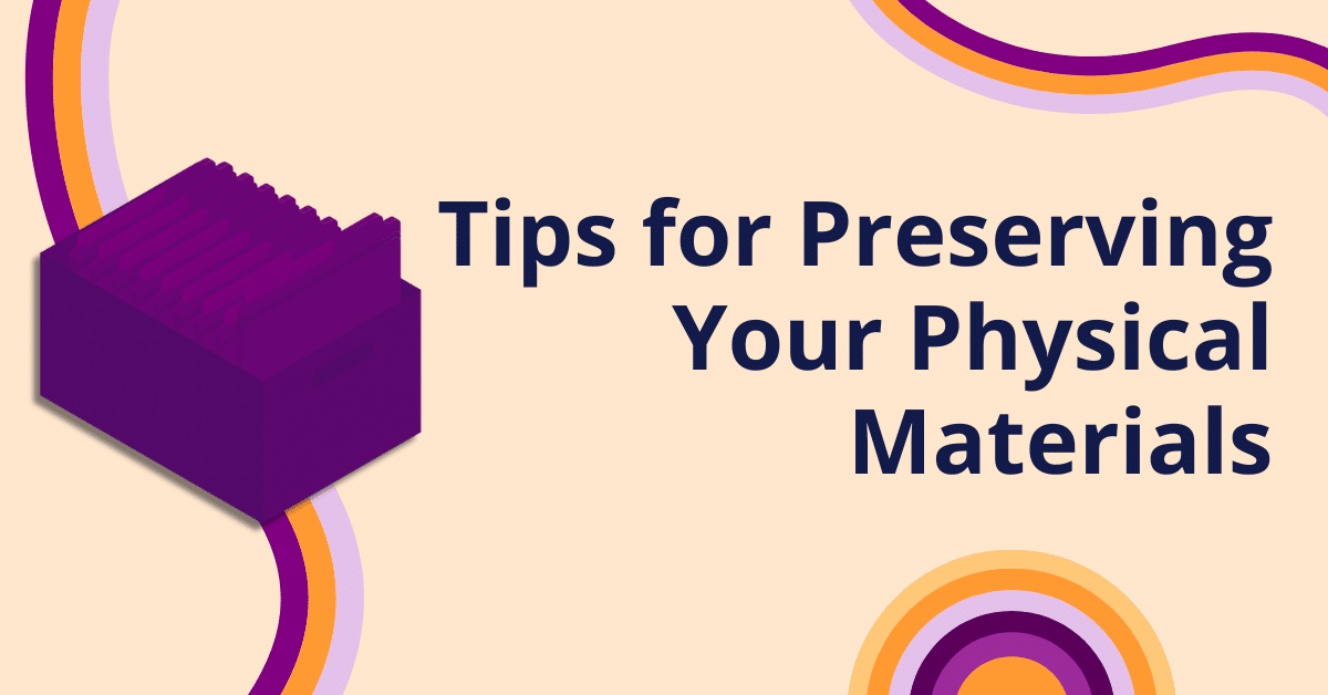 Featured image for “Tips for Preserving Your Physical Materials”